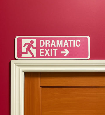 Pink "Dramatic Exit" sign used as a home decor for teen room.