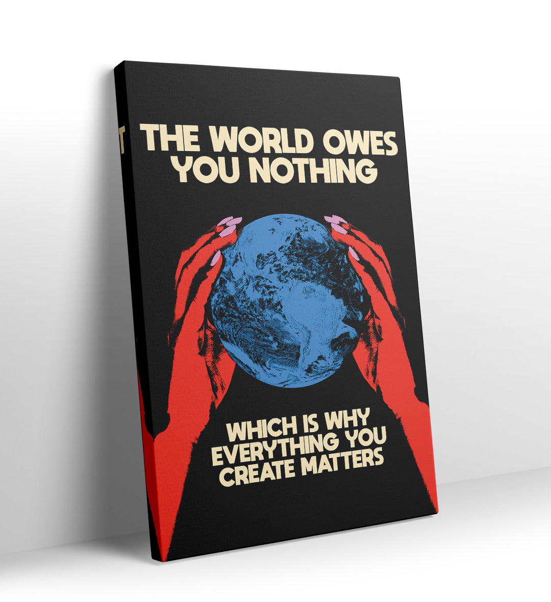 Red hands holding a blue globe with "The World Owes You Nothing" text canvas art.